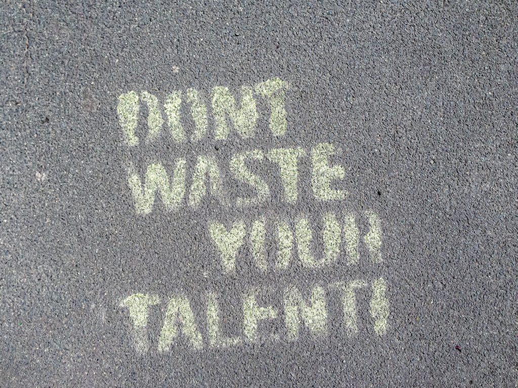 Don't waste talent